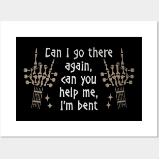 Can I Go There Again, Can You Help Me, I'm Bent Love Music Skeleton Hands Posters and Art